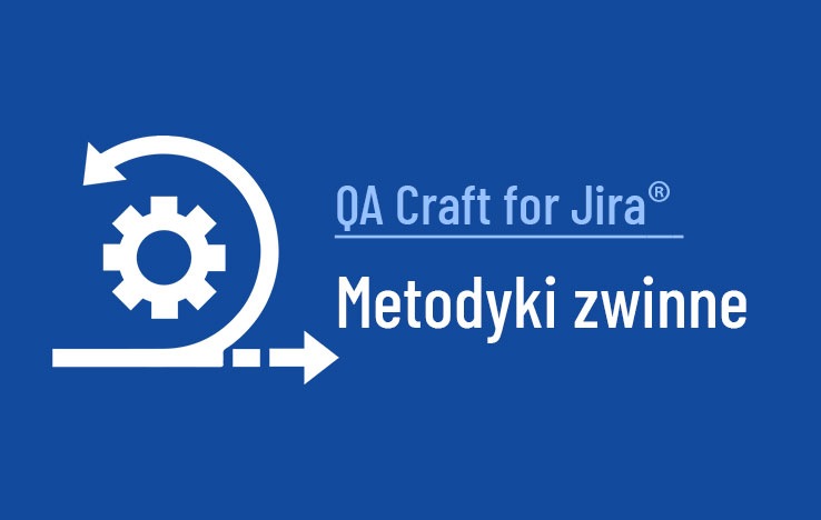 QA Craft for Jira Metodyki zwinne